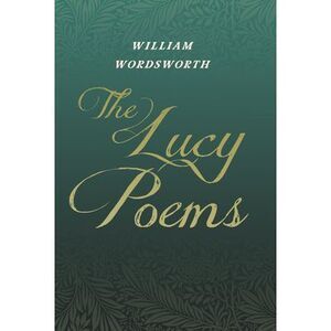 The Lucy Poems: Including an Excerpt from 'The Collected Writings of Thomas de Q